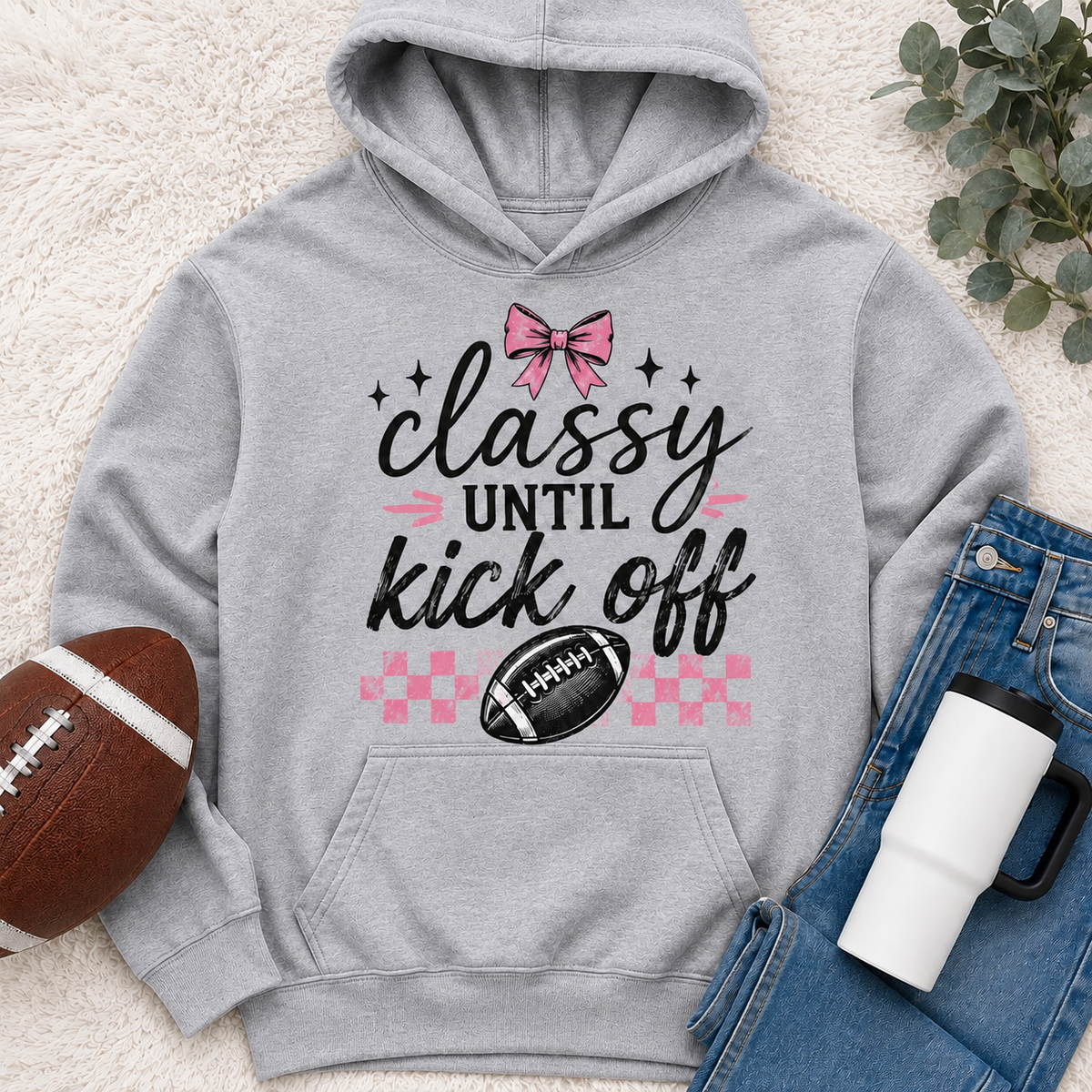 Classy until Kickoff Graphic Apparel