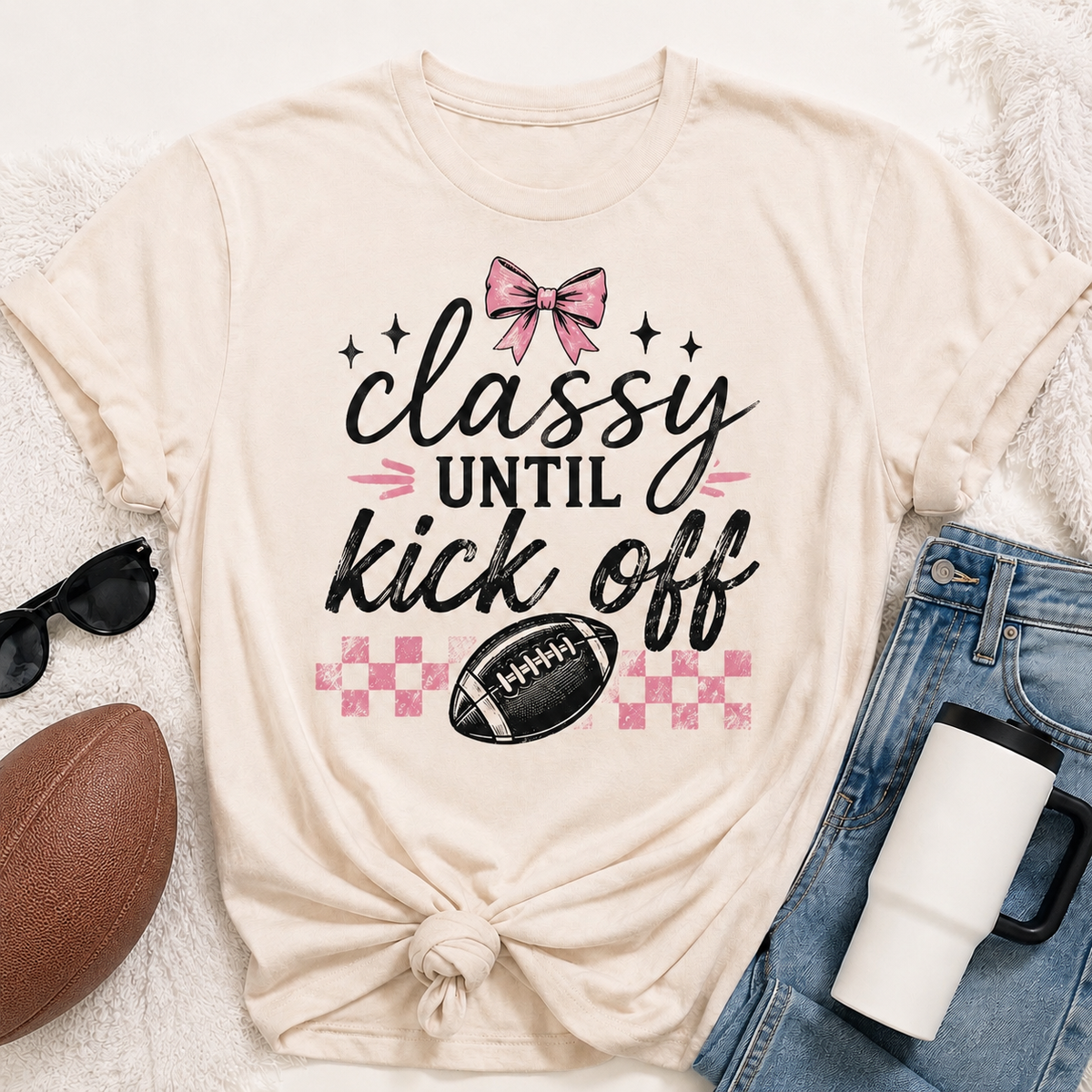 Classy until Kickoff Graphic Apparel